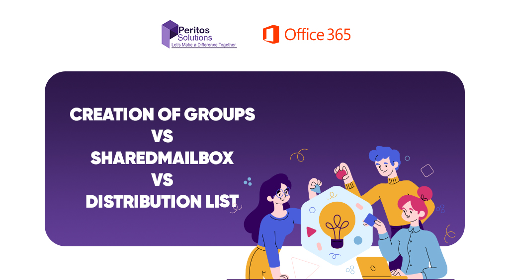Creation of Groups vs SharedMailbox vs Distribution List